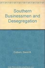 Southern Businessmen and Desegregation