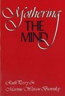 Mothering the Mind Twelve Studies of Writers and Their Silent Partners
