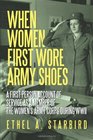 When Women First Wore Army Shoes: A first-person account of service as a member of the Women's Army Corps during WWII.