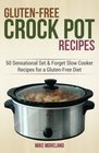 GlutenFree Crock Pot Recipes 50 Sensational Set  Forget Slow Cooker Recipes for a GlutenFree Diet