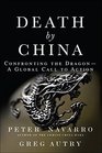 Death by China Confronting the Dragon  A Global Call to Action