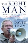 The Right Man  The Surprise Presidency of George W Bush