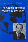 The Global Emerging Market in Transition Articles Forecasts and Studies