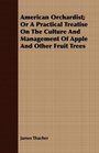 American Orchardist Or A Practical Treatise On The Culture And Management Of Apple And Other Fruit Trees