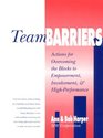 Team Barriers Actions for Overcoming the Blocks to Empowerment Involvement and HighPerformance
