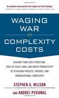 Waging War on Complexity Costs Reshape Your Cost Structure Free Up Cash Flows and Boost Productivity by Attacking Process Product and Organizational Complexity