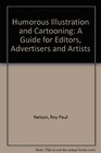 Humorous Illustration and Cartooning A Guide for Editors Advertisers and Artists