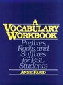 A Vocabulary Workbook Prefixes Roots  and Suffixes for Esl Students