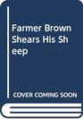 Farmer Brown Shears His Sheep A Yarn About Wool