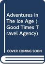 Adventures In The Ice Age