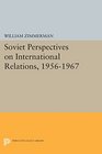 Soviet Perspectives on International Relations 19561967