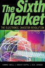 The Sixth Market The Electronic Investor Revolution