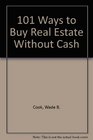 101 Ways to Buy Real Estate Without Cash