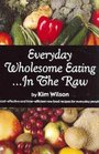 Everday Wholesome Eating...In the Raw