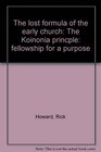 The lost formula of the early church The Koinonia princple fellowship for a purpose