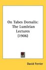 On Tabes Dorsalis The Lumleian Lectures