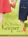 My Brother's Keeper Youth: Learning to love your siblings God's Way