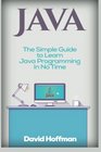 Java The Simple Guide to Learn Java Programming In No Time