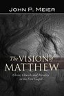 The Vision of Matthew Christ Church and Morality in the First Gospel