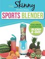The Skinny Personal Sports Blender Recipe Book Great tasting nutritious smoothies juices  shakes Perfect for workouts weight loss  fat burning  Blend  Go
