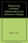 Reasoning Architect Mathematics and Science in Design