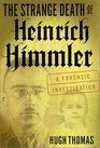 The Strange Death of Heinrich Himmler  A Forensic Investigation