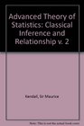 Advanced Theory of Statistics Classical Inference and Relationship v 2