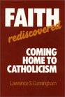 Faith Rediscovered Coming Home to Catholicism
