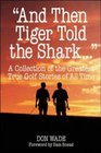 And Then Tiger Told the Shark