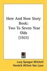 Here And Now Story Book Two To Seven Year Olds
