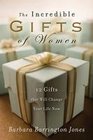 The Incredible Gifts of Women 12 Gifts That Will Change Your Life Now