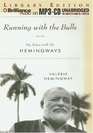 Running with the Bulls  My Years with the Hemingways
