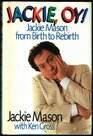 Jackie Oy Jackie Mason from Birth to Rebirth