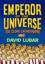 The Clone Catastrophe Emperor of the Universe