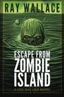 Escape from Zombie Island A One Way Out Novel