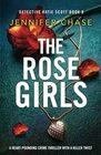 The Rose Girls A heartpounding crime thriller with a killer twist