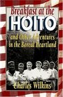 Breakfast at the Hoito And Other Adventures in the Boreal Heartland