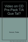 Video on CD Prepack t/a Que tal