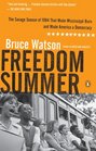 Freedom Summer The Savage Season of 1964 That Made Mississippi Burn and Made America a Democracy