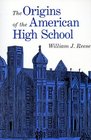 The Origins of the American High School