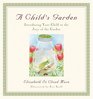 A Child's Garden Introducing Your Child to the Joys of the Garden
