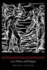 WitchHunting in Scotland Law Politics and Religion