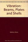 Vibration Beams Plates and Shells