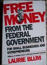 Free Money from the Federal Government for Small Business and Entrepreneurs