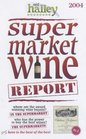 Ned Halley's Supermarket Wine Report 2004 My Top 500 Wines Selected for Character and Style