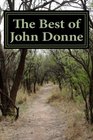 The Best of John Donne Featuring A Valediction Forbidding Mourning Meditation 17  Holy Sonnet  be my Love and many more