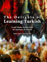 The Delights of Learning Turkish: A self-study course book for learners of Turkish