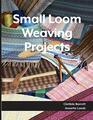 Small Loom Weaving Projects