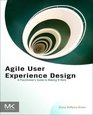Agile User Experience Design A Practitioner's Guide to Making It Work