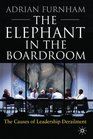 The Elephant In the Boardroom The Causes of Leadership Derailment